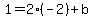 1=2%28-2%29%2Bb