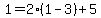 1=2%281-3%29%2B5