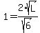 1=2%2Fsqrt%286%29%2Asqrt%28L%29