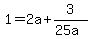 1=2a%2B3%2F%2825a%29