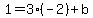 1=3%28-2%29%2Bb