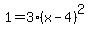 1=3%28x-4%29%5E2