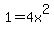 1=4x%5E2