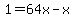 1=64x-x
