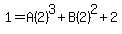 1=A%282%29%5E3%2BB%282%29%5E2%2B2