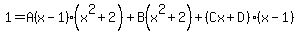 1=A%28x-1%29%28x%5E2%2B2%29%2BB%28x%5E2%2B2%29%2B%28Cx%2BD%29%28x-1%29