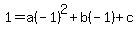 1=a%28-1%29%5E2%2Bb%28-1%29%2Bc