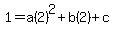 1=a%282%29%5E2%2Bb%282%29%2Bc