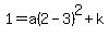 1=a%282-3%29%5E2%2Bk