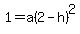 1=a%282-h%29%5E2