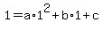 1=a%2A1%5E2%2Bb%2A1%2Bc