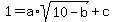 1=a%2Asqrt%2810-b%29%2Bc