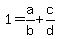 1=a%2Fb%2Bc%2Fd