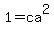 \"1=ca%5E2+\"