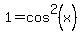 1=cos%5E2%28x%29