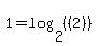 1=log%282%2C%28%282%29%29%29