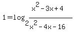1=log%282%2C%28x%5E2-3x%2B4%29%2F%28x%5E2-4x-16%29%29