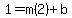 1=m%282%29%2Bb