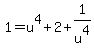 1=u%5E4%2B2%2B1%2Fu%5E4