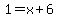1=x%2B6