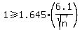 1%3E=1.645%2A%286.1%2Fsqrt%28n%29%29