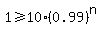 1%3E=10%280.99%29%5En