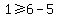 1%3E=6-5