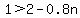 1%3E2-0.8n