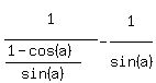 1%5E%22%22%2F%28%281-cos%28a%29%29%2Fsin%28a%29%29+-+1%5E%22%22%2Fsin%28a%29%5E%22%22