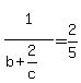 1%5E%22%22%2F+%28b%2B2%2Fc%29+=+2%2F5+