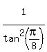 1%5E%22%22%2Ftan%5E2%28pi%2F8%29