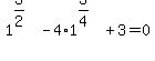 1%5E%283%2F2%29-4%2A1%5E%283%2F4%29%2B3=0