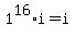 1%5E16+%2A+i+=+i