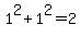 1%5E2%2B1%5E2=2
