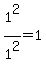 1%5E2%2F1%5E2=1