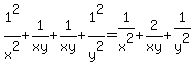 1%5E2%2Fx%5E2+%2B+1%2Fxy+%2B+1%2Fxy+%2B+1%5E2%2Fy%5E2+=+1%2Fx%5E2+%2B+2%2Fxy+%2B+1%2Fy%5E2