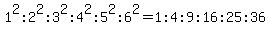 1%5E2%3A2%5E2%3A3%5E2%3A4%5E2%3A5%5E2%3A6%5E2=1%3A4%3A9%3A16%3A25%3A36