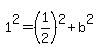1%5E2=%281%2F2%29%5E2%2Bb%5E2