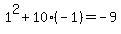 1%5E2+%2B+10%28-1%29+=+-9