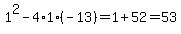1%5E2-4%2A1%2A%28-13%29=1%2B52=53