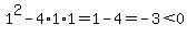 1%5E2-4%2A1%2A1=1-4=-3%3C0