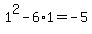 1%5E2-6%2A1=-5