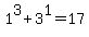 1%5E3+%2B+3%5E1+=+17