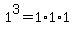 1%5E3+=+1%2A1%2A1