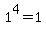 1%5E4=1
