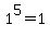 1%5E5=1