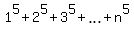 1%5E5+%2B+2%5E5+%2B+3%5E5+%2B+ellipsis+%2B+n%5E5