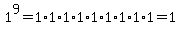 1%5E9=1%2A1%2A1%2A1%2A1%2A1%2A1%2A1%2A1=1