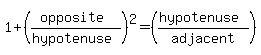 1+%2B+%28%28opposite%29%2F%28hypotenuse%29%29%5E2+=+%28%28hypotenuse%29%2Fadjacent%29%29%5E2