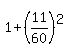 1+%2B+%2811%2F60%29%5E2